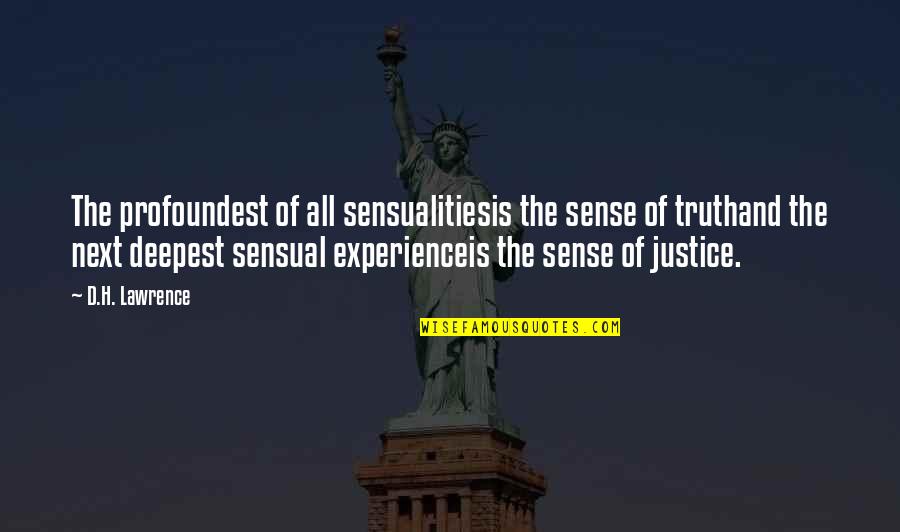 Experience Of Truth Quotes By D.H. Lawrence: The profoundest of all sensualitiesis the sense of