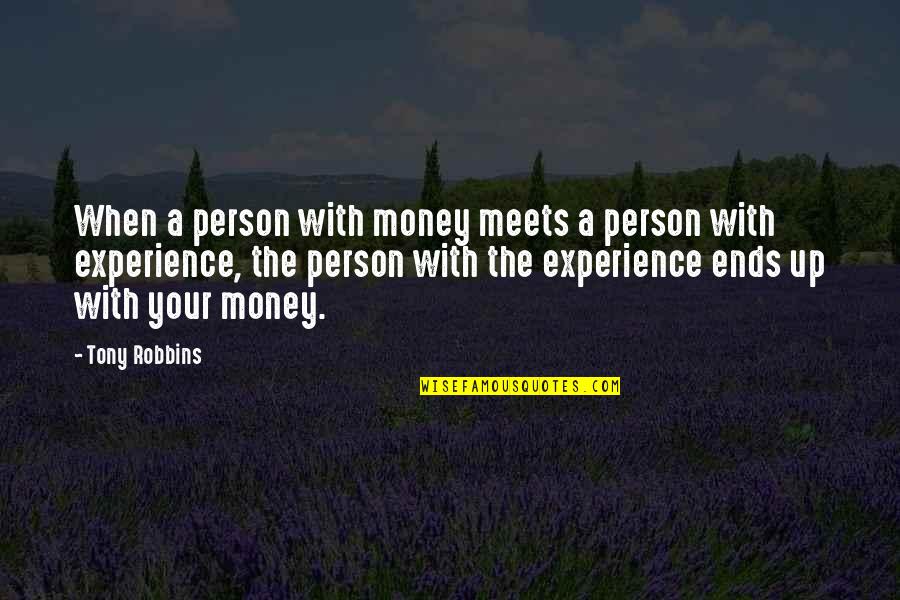Experience Over Money Quotes By Tony Robbins: When a person with money meets a person