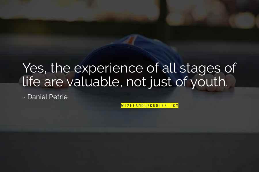 Experience Over Youth Quotes By Daniel Petrie: Yes, the experience of all stages of life