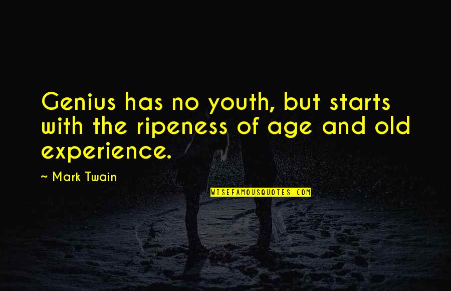Experience Over Youth Quotes By Mark Twain: Genius has no youth, but starts with the