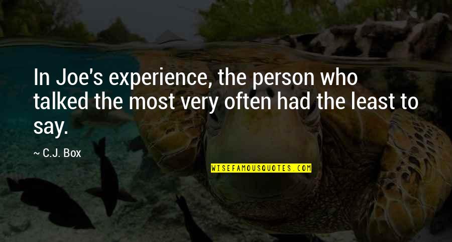 Experience Person Quotes By C.J. Box: In Joe's experience, the person who talked the