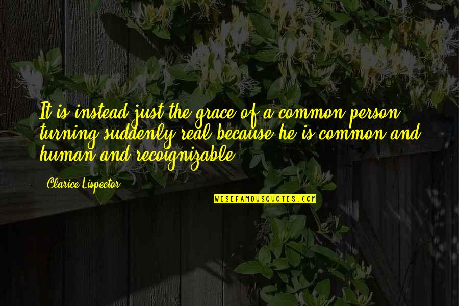 Experience Person Quotes By Clarice Lispector: It is instead just the grace of a Experience Person Quotes By Clarice Lispector: It is instead just the grace of a