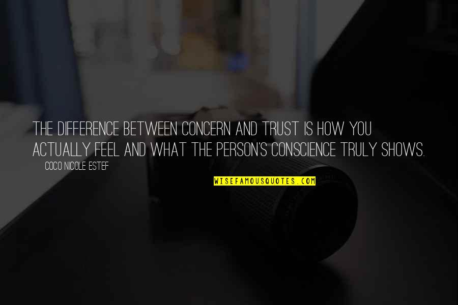 Experience Person Quotes By Coco Nicole Estef: The difference between concern and trust is how Experience Person Quotes By Coco Nicole Estef: The difference between concern and trust is how