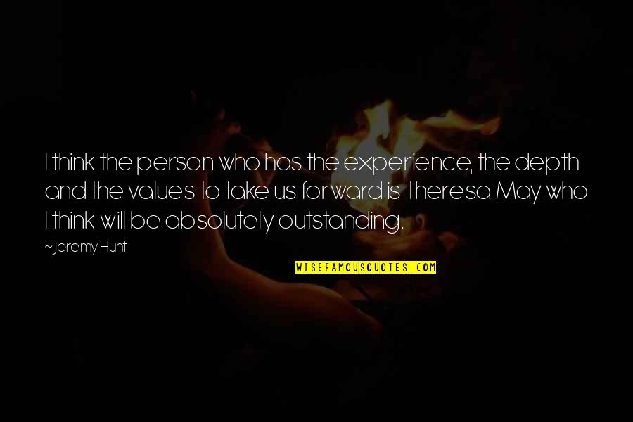 Experience Person Quotes By Jeremy Hunt: I think the person who has the experience, Experience Person Quotes By Jeremy Hunt: I think the person who has the experience,