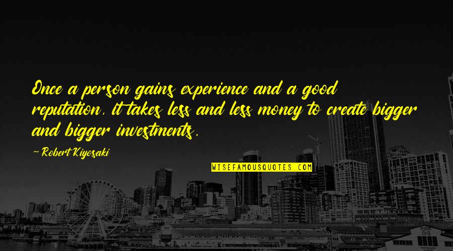 Experience Person Quotes By Robert Kiyosaki: Once a person gains experience and a good Experience Person Quotes By Robert Kiyosaki: Once a person gains experience and a good