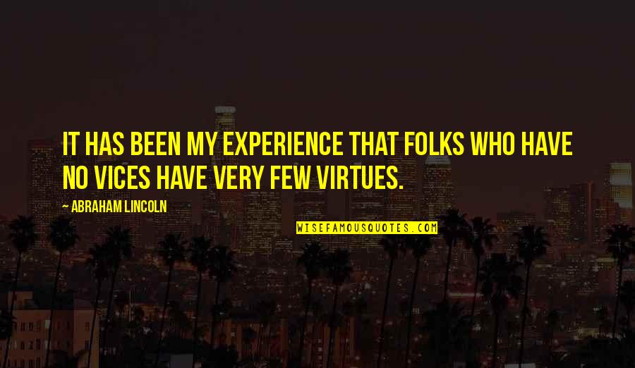 Experience Quotes By Abraham Lincoln: It has been my experience that folks who