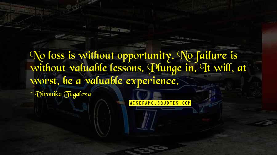 Experience Quotes By Vironika Tugaleva: No loss is without opportunity. No failure is