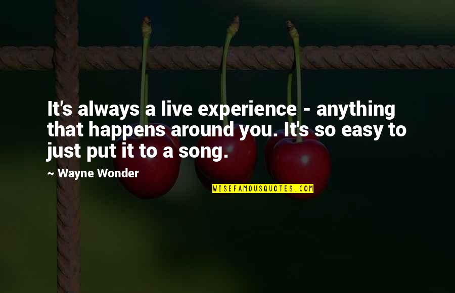 Experience The Wonder Quotes By Wayne Wonder: It's always a live experience - anything that