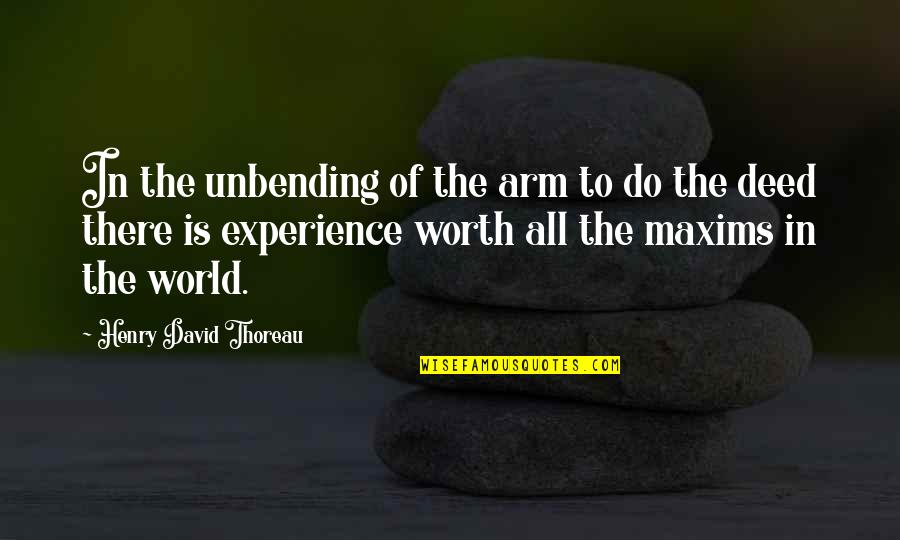 Experience The World Quotes By Henry David Thoreau: In the unbending of the arm to do Experience The World Quotes By Henry David Thoreau: In the unbending of the arm to do