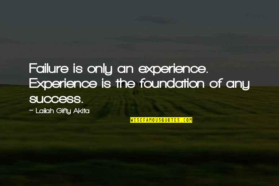 Experience Versus Education Quotes By Lailah Gifty Akita: Failure is only an experience. Experience is the