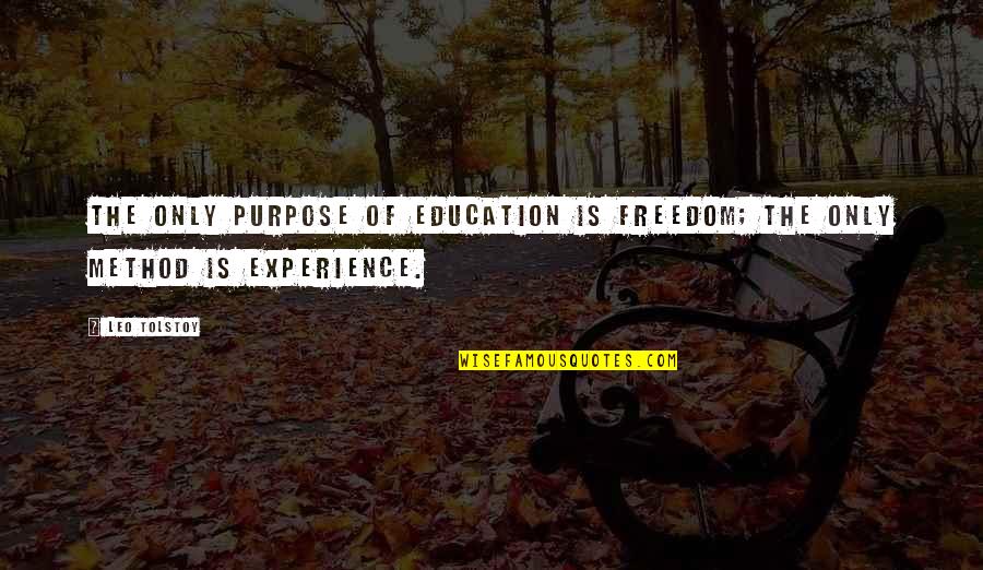 Experience Versus Education Quotes By Leo Tolstoy: The only purpose of education is freedom; the