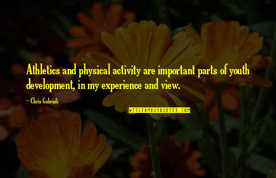 Experience Vs Youth Quotes By Chris Gabrieli: Athletics and physical activity are important parts of