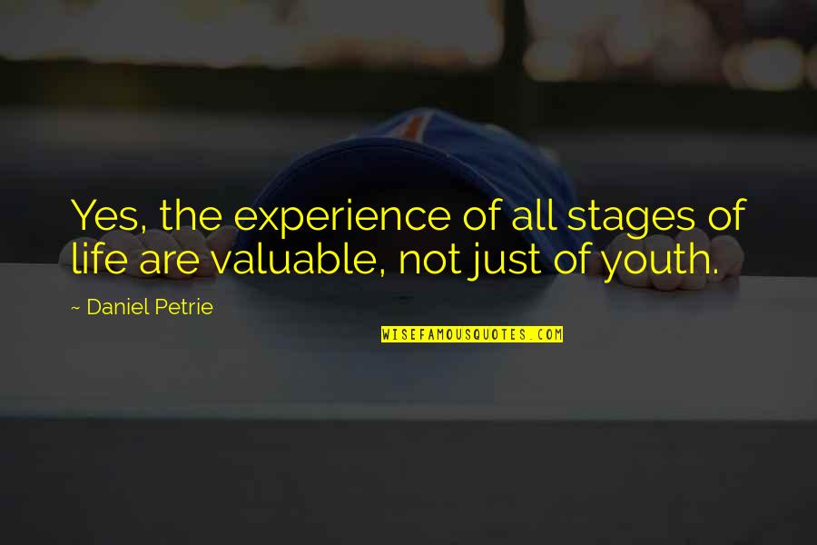 Experience Vs Youth Quotes By Daniel Petrie: Yes, the experience of all stages of life
