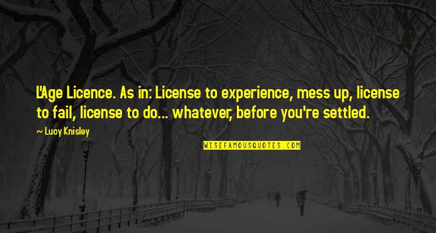 Experience Vs Youth Quotes By Lucy Knisley: L'Age Licence. As in: License to experience, mess