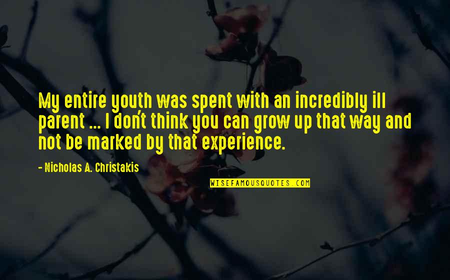 Experience Vs Youth Quotes By Nicholas A. Christakis: My entire youth was spent with an incredibly