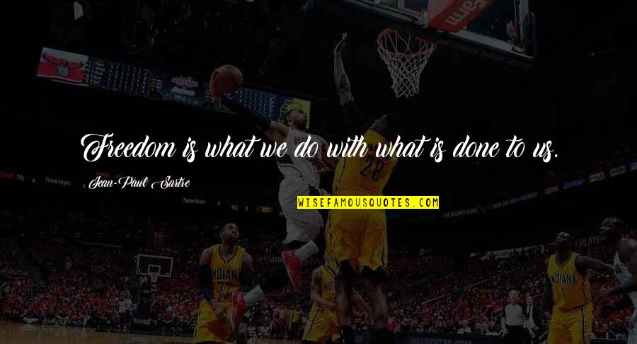 Experience What Life Quotes By Jean-Paul Sartre: Freedom is what we do with what is Experience What Life Quotes By Jean-Paul Sartre: Freedom is what we do with what is