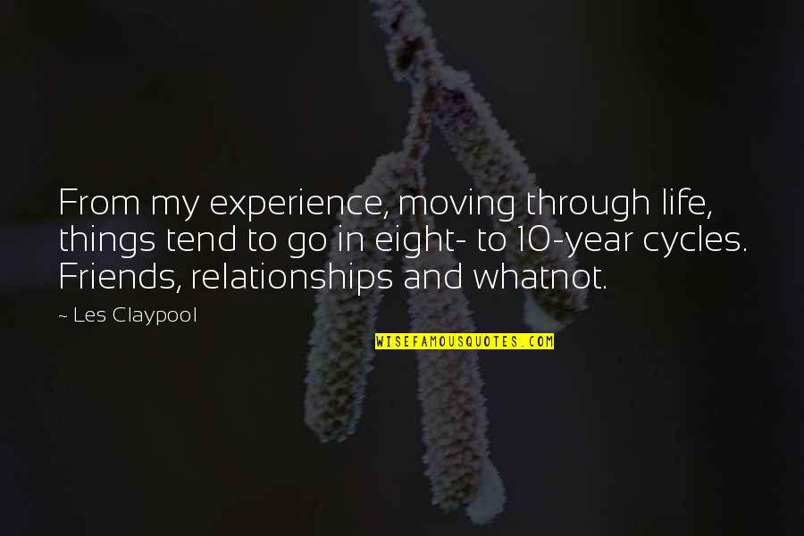 Experience With Friends Quotes By Les Claypool: From my experience, moving through life, things tend Experience With Friends Quotes By Les Claypool: From my experience, moving through life, things tend