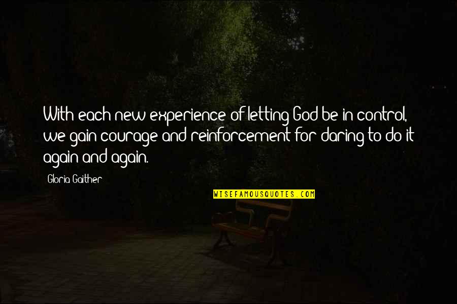 Experience With God Quotes By Gloria Gaither: With each new experience of letting God be