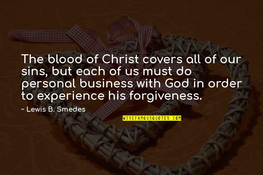 Experience With God Quotes By Lewis B. Smedes: The blood of Christ covers all of our