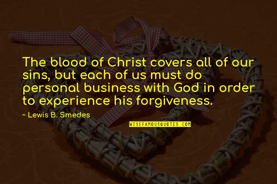 Experience With Quotes By Lewis B. Smedes: The blood of Christ covers all of our