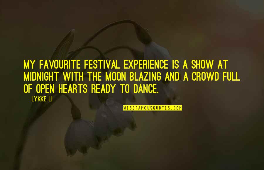 Experience With Quotes By Lykke Li: My favourite festival experience is a show at