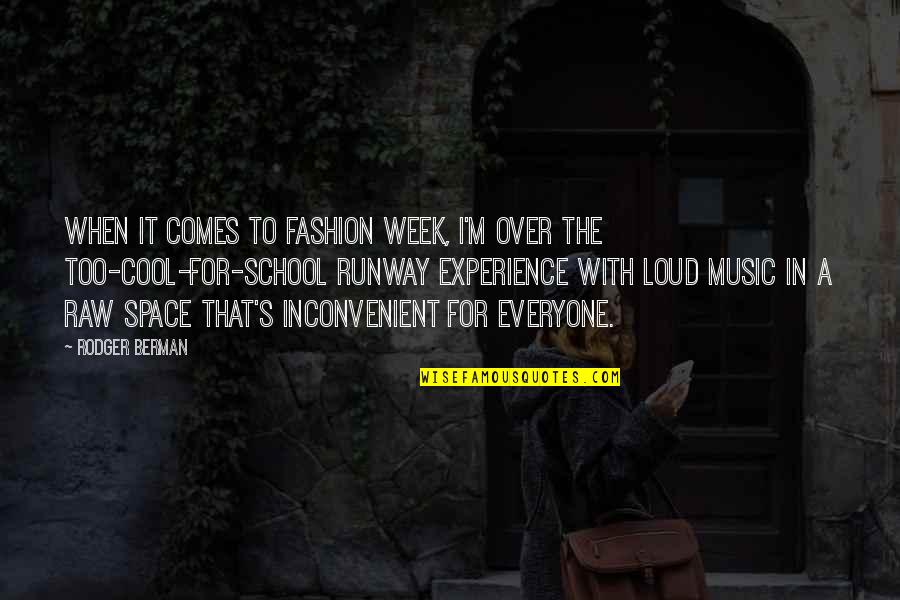 Experience With Quotes By Rodger Berman: When it comes to Fashion Week, I'm over