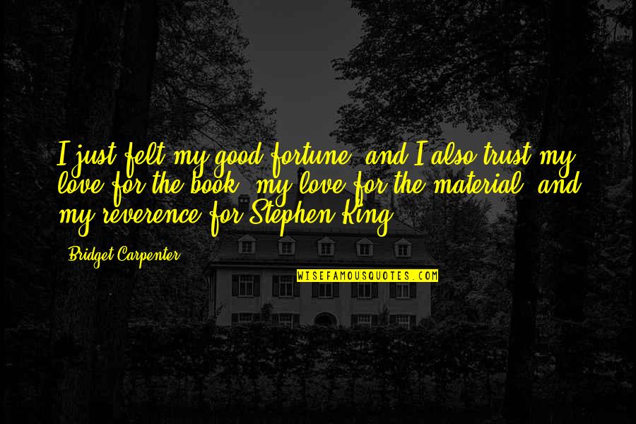 Experience Your Eye Quotes By Bridget Carpenter: I just felt my good fortune, and I Experience Your Eye Quotes By Bridget Carpenter: I just felt my good fortune, and I