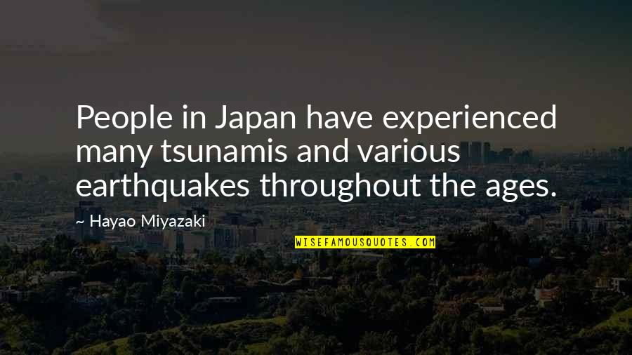 Experienced Quotes By Hayao Miyazaki: People in Japan have experienced many tsunamis and Experienced Quotes By Hayao Miyazaki: People in Japan have experienced many tsunamis and