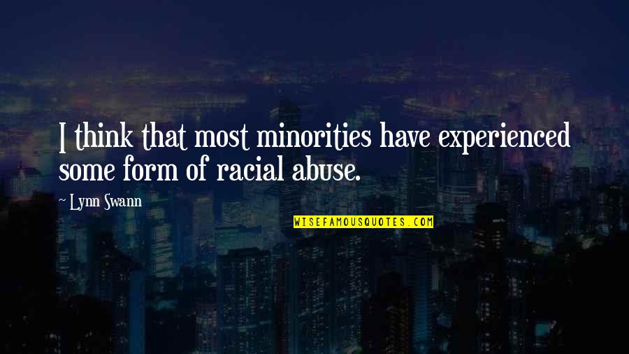 Experienced Quotes By Lynn Swann: I think that most minorities have experienced some