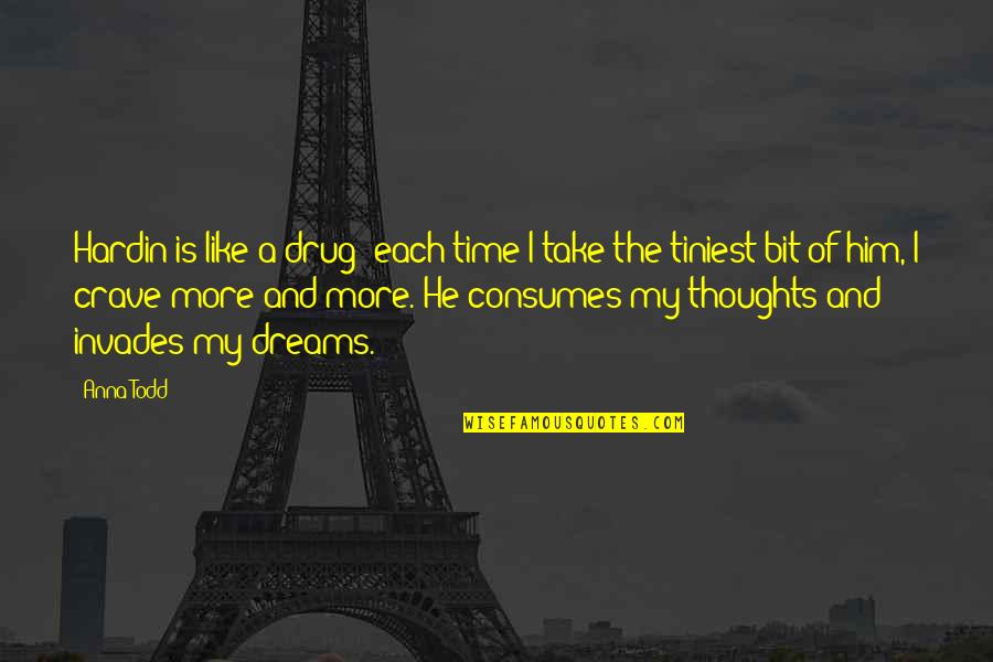 Experiencer Quotes By Anna Todd: Hardin is like a drug; each time I Experiencer Quotes By Anna Todd: Hardin is like a drug; each time I