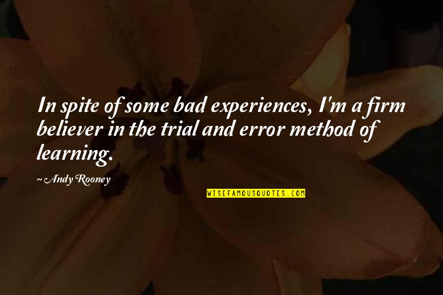 Experiences And Learning Quotes By Andy Rooney: In spite of some bad experiences, I'm a