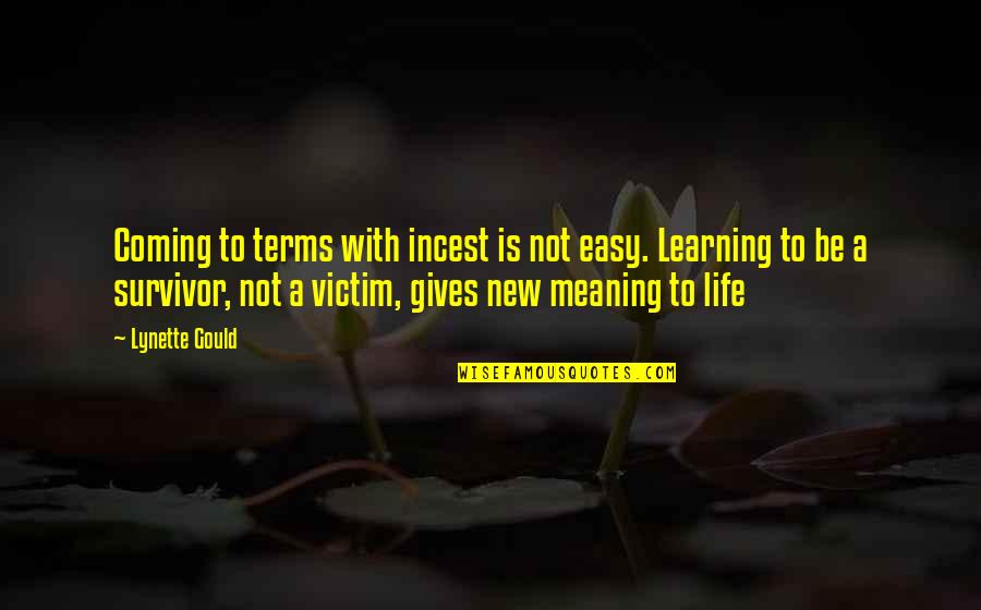 Experiences And Learning Quotes By Lynette Gould: Coming to terms with incest is not easy.