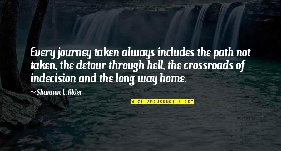 Experiences And Lessons Quotes By Shannon L. Alder: Every journey taken always includes the path not