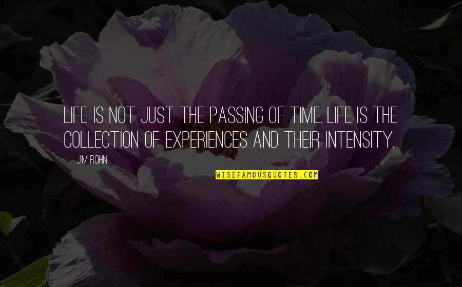 Experiences And Life Quotes By Jim Rohn: Life is not just the passing of time.