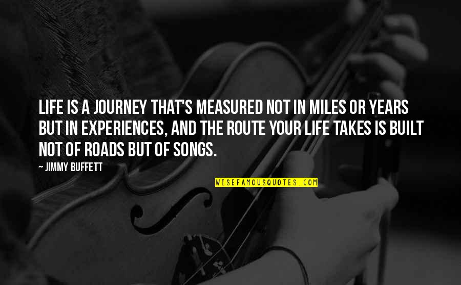 Experiences And Life Quotes By Jimmy Buffett: Life is a journey that's measured not in