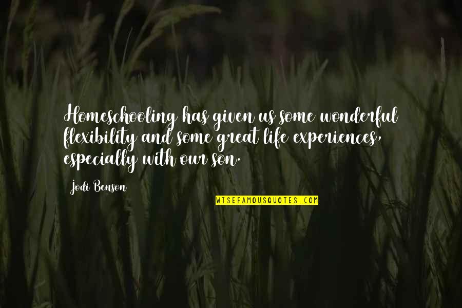 Experiences And Life Quotes By Jodi Benson: Homeschooling has given us some wonderful flexibility and
