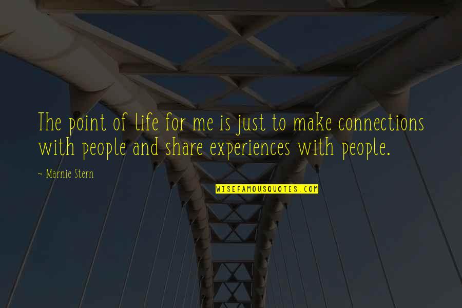 Experiences And Life Quotes By Marnie Stern: The point of life for me is just