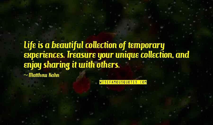 Experiences And Life Quotes By Matthew Kahn: Life is a beautiful collection of temporary experiences.