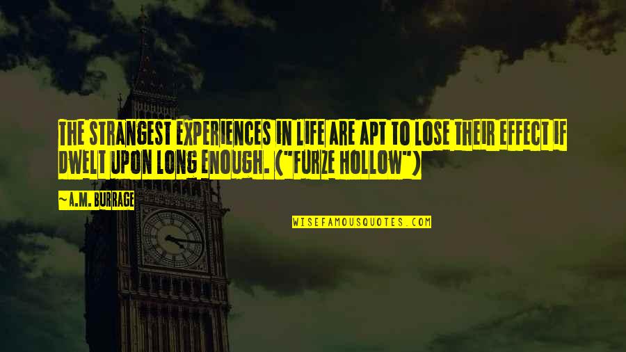 Experiences In Life Quotes By A.M. Burrage: The strangest experiences in life are apt to