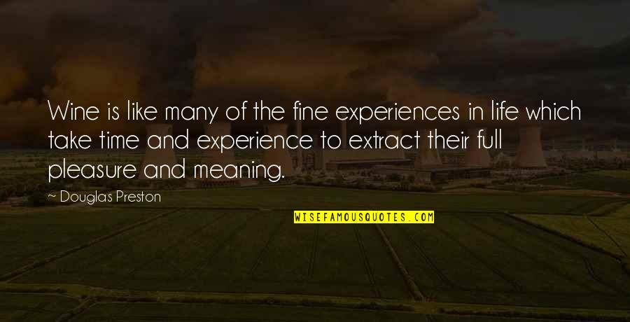 Experiences In Life Quotes By Douglas Preston: Wine is like many of the fine experiences