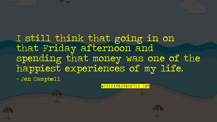 Experiences In Life Quotes By Jen Campbell: I still think that going in on that