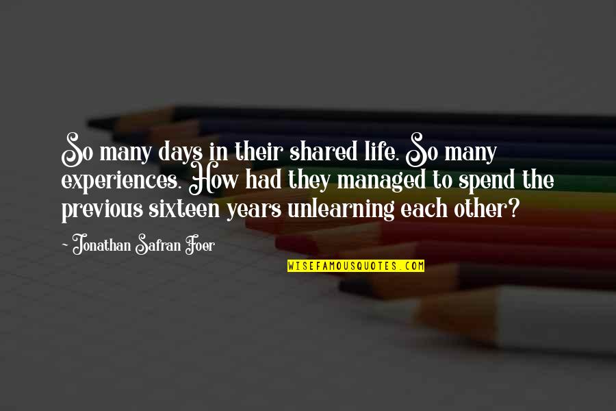 Experiences In Life Quotes By Jonathan Safran Foer: So many days in their shared life. So