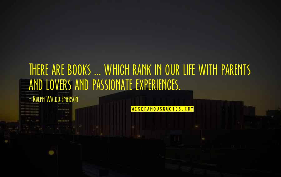 Experiences In Life Quotes By Ralph Waldo Emerson: There are books ... which rank in our