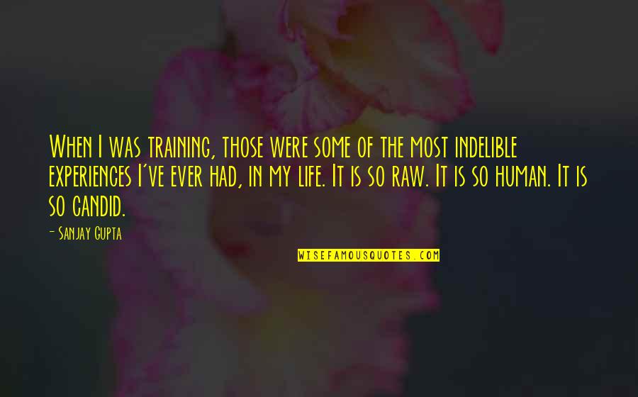 Experiences In Life Quotes By Sanjay Gupta: When I was training, those were some of