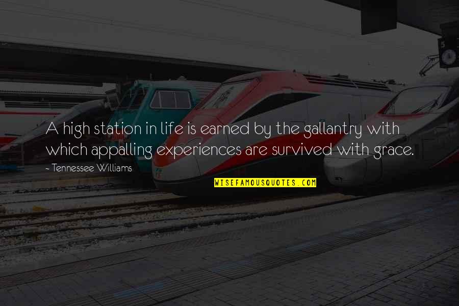 Experiences In Life Quotes By Tennessee Williams: A high station in life is earned by