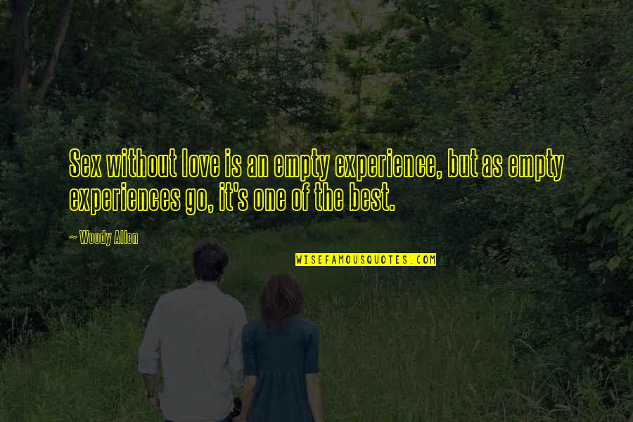 Experiences In Love Quotes By Woody Allen: Sex without love is an empty experience, but Experiences In Love Quotes By Woody Allen: Sex without love is an empty experience, but