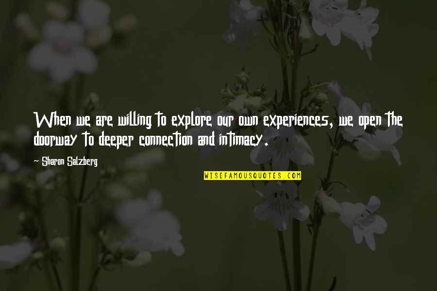 Experiences Quotes Quotes By Sharon Salzberg: When we are willing to explore our own
