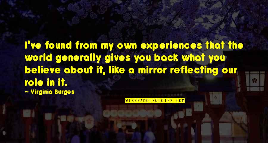 Experiences Quotes Quotes By Virginia Burges: I've found from my own experiences that the
