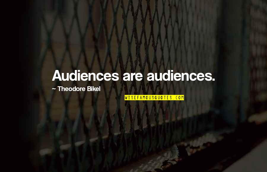 Experiencia Sinonimo Quotes By Theodore Bikel: Audiences are audiences.