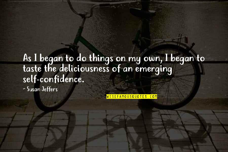 Experiencia Tec Quotes By Susan Jeffers: As I began to do things on my